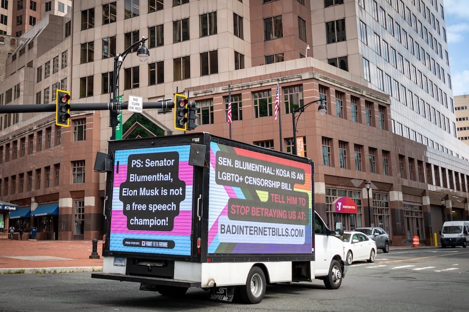 A billboard truck in Hartford, CT reads: "Sen. Blumenthal: KOSA is an LGBTQ+ censorship bill. Tell him to stop betraying us at badinternetbills.com."